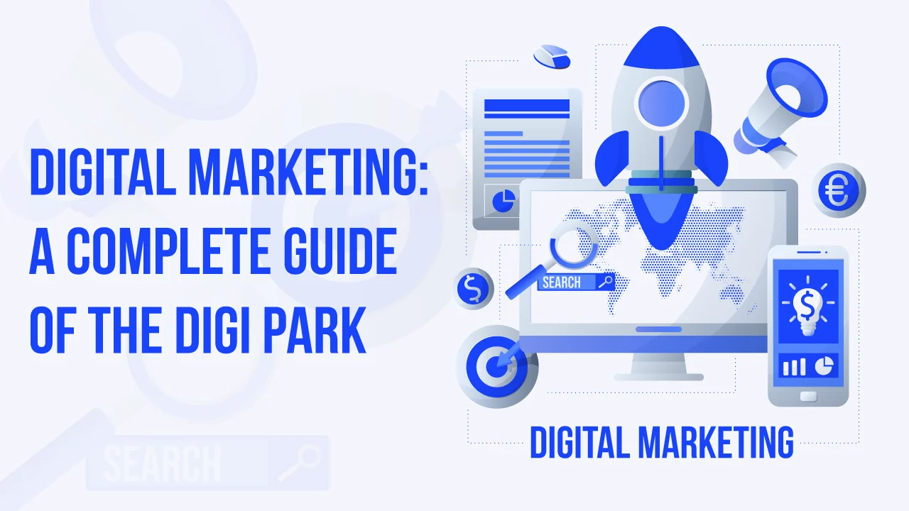 Digital Marketing In Bangladesh: A Complete Guide of The Digi Park