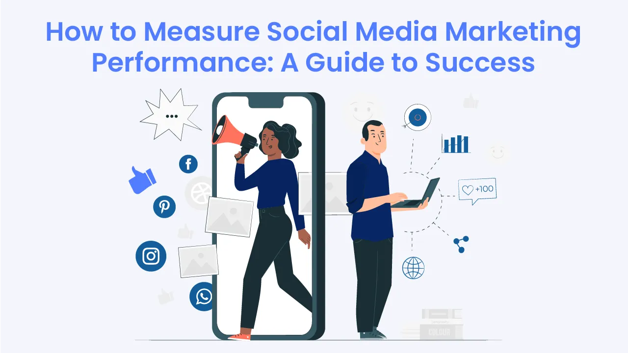Why Measuring Social Media Marketing Performance Matters